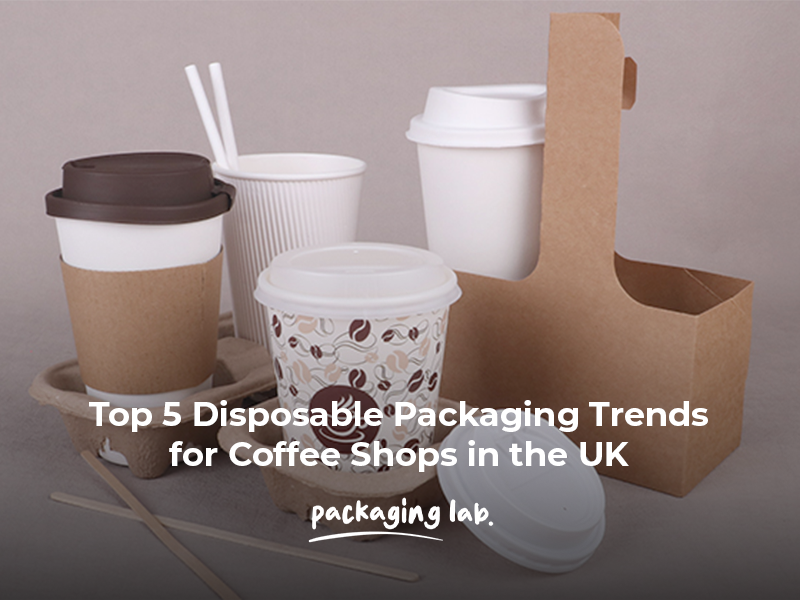 Top 5 Disposable Packaging Trends for Coffee Shops in the UK
