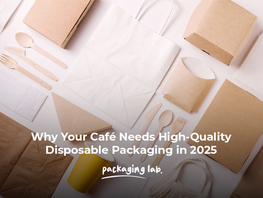 Why Your Café Needs High-Quality Disposable Packaging in 2025